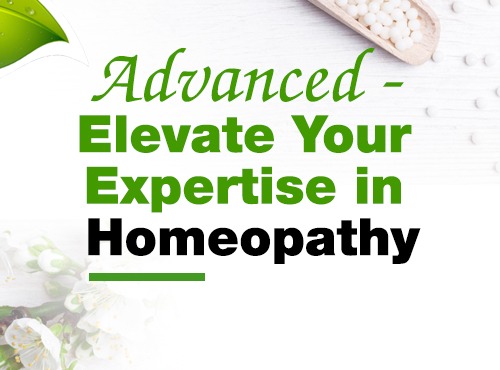 Advanced - Elevate Your Expertise in Homeopathy